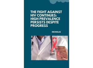 9783384245045 - The Fight Against HIV Continues High Prevalence Persists Despite Progress - Nicholas Kartoniert (TB)