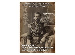 9783384246127 - Nikolaus II - Vom verhass-ten Autokraten zum verehrten Märtyrer - Sergei W Kalantaryan Kartoniert (TB)