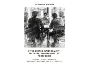 9783384247841 - Integriertes Management Projekte Programme und Portfolios - Sebastian Weibold Kartoniert (TB)