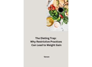 9783384248732 - The Dieting Trap Why Restrictive Practices Can Lead to Weight Gain - VERON Kartoniert (TB)