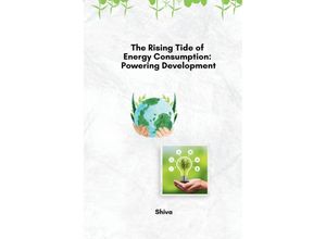 9783384248763 - The Rising Tide of Energy Consumption Powering Development - Shiva Kartoniert (TB)