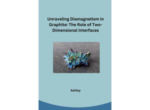 9783384248770 - Unraveling Diamagnetism in Graphite The Role of Two-Dimensional Interfaces - Ashley Kartoniert (TB)