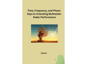 9783384248985 - Time Frequency and Phase Keys to Unlocking Multistatic Radar Performance - Sachin Kartoniert (TB)