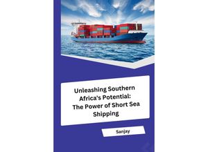 9783384249104 - Unleashing Southern Africas Potential The Power of Short Sea Shipping - Sanjay Kartoniert (TB)