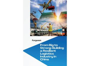 9783384249128 - From Big to Strong Building a Resilient Logistics Industry in China - Furguson Kartoniert (TB)