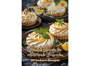 9783384249388 - Sommerliche Kuchen ohne Backen - Diana Kluge Kartoniert (TB)