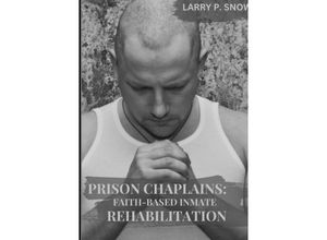 9783384249876 - Prison Chaplains Faith-Based Inmate Rehabilitation - Larry P Snow Kartoniert (TB)