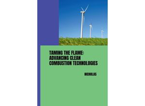 9783384250506 - Taming the Flame Advancing Clean Combustion Technologies - Nicholas Kartoniert (TB)