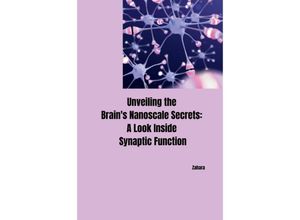 9783384252128 - Unveiling the Brains Nanoscale Secrets A Look Inside Synaptic Function - Zahara Kartoniert (TB)