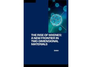 9783384253262 - The Rise of MXenes A New Frontier in Two-Dimensional Materials - Shah Kartoniert (TB)