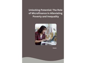 9783384253279 - Unlocking Potential The Role of Microfinance in Alleviating Poverty and Inequality - Shalini Kartoniert (TB)