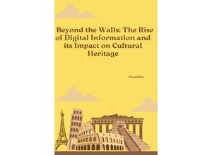 9783384253361 - Beyond the Walls The Rise of Digital Information and its Impact on Cultural Heritage - Chandrika Kartoniert (TB)