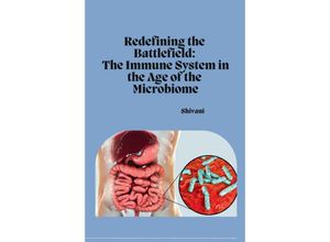 9783384253477 - Redefining the Battlefield The Immune System in the Age of the Microbiome - Shivani Kartoniert (TB)