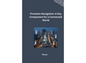 9783384253569 - Precision Navigation A Key Component for a Connected World - Navya Kartoniert (TB)