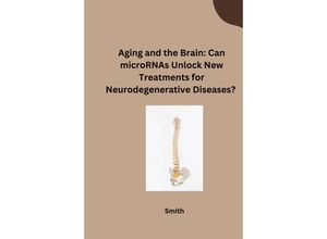 9783384253675 - Aging and the Brain Can microRNAs Unlock New Treatments for Neurodegenerative Diseases? - Smith Kartoniert (TB)