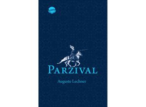 9783401512846 - Parzival Auf der Suche nach der Gralsburg - Auguste Lechner Taschenbuch