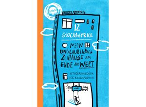 9783401607016 - 12 Stockwerke Mein unglaubliches Zuhause am Ende der Welt - Arndís Thórarinsdóttir Hulda Sigrún Bjarnadóttir Gebunden