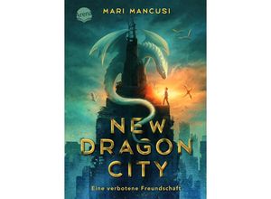 9783401607443 - New Dragon City - Ein Junge Ein Drache Eine verbotene Freundschaft - Mari Mancusi Gebunden