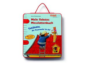 9783401705880 - Kiddilight   Tatütata die Feuerwehr ist da! - Mein liebstes Messlattenbuch - Anna Zimmermann Pappband