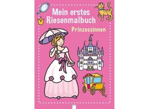 9783401715193 - Mein erstes Riesenmalbuch   Mein erstes Riesenmalbuch - Prinzessinnen Kartoniert (TB)