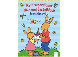 9783401716275 - Mein superdicker Mal- und Bastelblock Frohe Ostern! Kartoniert (TB)