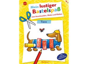 9783401719184 - Mein lustiger Bastelspaß zum Ausschneiden Malen und Kleben Tiere - Silke Reimers Kartoniert (TB)