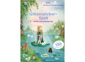 9783401719283 - Lilia die kleine Elbenprinzessin Glitzersticker-Spaß Gestalte Lilias zauberhafte Welt - Stefanie Dahle Kartoniert (TB)