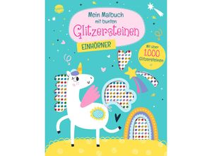 9783401720333 - Mein Malbuch mit bunten Glitzersteinen Einhörner (Mit über 1000 Glitzersteinen) Kartoniert (TB)