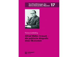 9783402159033 - Alfred Müller-Armack - die politische Biografie eines Ökonomen - Thomas Großbölting Gebunden