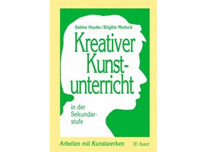 9783403044185 - Kreativer Kunstunterricht in der Sekundarstufe Volume 7 Arbeiten mit Kunstwerken - Sabine Heyder Brigitte Morlock Geheftet