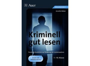 9783403061595 - Kriminell gut für die Sekundarstufe   Kriminell gut lesen 7-10 Klasse - Annette Weber Geheftet