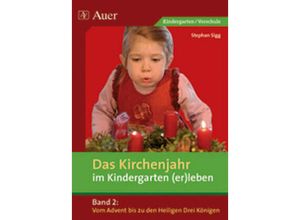 9783403061861 - Das Kirchenjahr im Kindergarten (er)leben Bd2 Von Advent bis zu den Heiligen Drei Königen - Stephan Sigg Geheftet