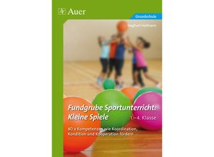 9783403073215 - Fundgrube Sportunterricht Kleine Spiele 1-4 Klasse - Sieghart Hofmann Geheftet