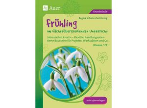 9783403074496 - Jahreszeiten kreativ   Frühling im fächerübergreifenden Unterricht Klasse 1 2 - Regina Schulze-Oechtering Geheftet