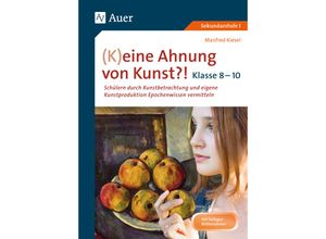 9783403079668 - (K)eine Ahnung von Kunst Klasse 8-10 - Manfred Kiesel Geheftet