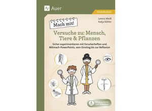 9783403086192 - Mach mit! Versuche zu Mensch Tiere & Pflanzen - Lorenz Weiß Katja Köhler Geheftet