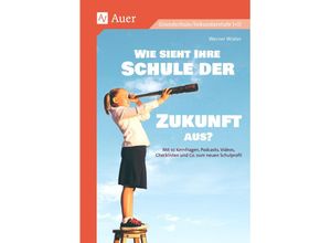 9783403087687 - Wie sieht Ihre Schule der Zukunft aus? - Werner Wiater Kartoniert (TB)