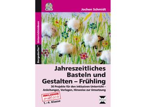 9783403233909 - Jahreszeitliches Basteln und Gestalten - Frühling - Jochen Schmidt Kartoniert (TB)