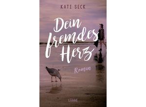 9783404177523 - Dein fremdes Herz - Kati Seck Taschenbuch