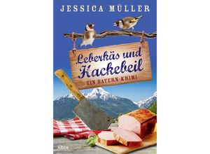 9783404179787 - Leberkäs und Hackebeil   Hauptkommissar Hirschberg Bd2 - Jessica Müller Kartoniert (TB)