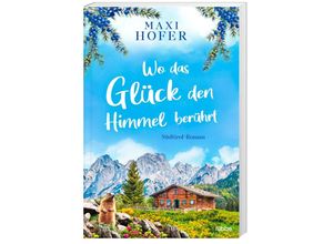 9783404183708 - Maxi Hofer - GEBRAUCHT Wo das Glück den Himmel berührt Südtirol-Roman - Preis vom 03062023 050417 h