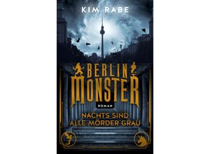 9783404184187 - Kim Rabe - GEBRAUCHT Berlin Monster - Nachts sind alle Mörder grau Roman (Die Monster von Berlin Band 1) - Preis vom 21102023 050544 h