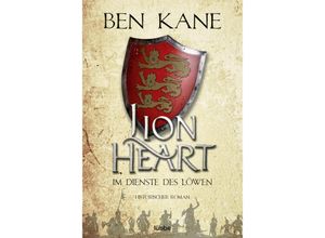 9783404184491 - Ben Kane - GEBRAUCHT Lionheart - Im Dienste des Löwen Historischer Roman - Preis vom 03102023 050115 h