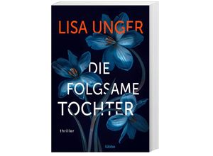 9783404185436 - Die folgsame Tochter - Lisa Unger Taschenbuch