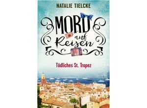 9783404188253 - Mord auf Reisen - Tödliches St Tropez - Natalie Tielcke Taschenbuch