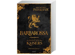 9783404189335 - Michael Peinkofer - GEBRAUCHT Barbarossa - Im Schatten des Kaisers Historischer Roman - Preis vom 22102023 045847 h