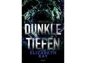 9783404189342 - Dunkle Tiefen - Elizabeth Kay Taschenbuch