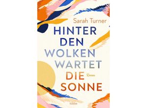 9783404189533 - Sarah Turner - GEBRAUCHT Hinter den Wolken wartet die Sonne Roman - Preis vom 04112023 060105 h