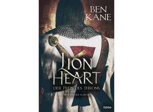 9783404189656 - Ben Kane - GEBRAUCHT Lionheart - Der Preis des Throns Historischer Roman (Löwenherz Band 3) - Preis vom 14102023 050634 h