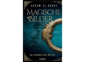 9783404192281 - Die verschollenen Meister   Magische Bilder Bd1 - Akram El-Bahay Kartoniert (TB)